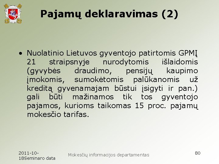 Pajamų deklaravimas (2) • Nuolatinio Lietuvos gyventojo patirtomis GPMĮ 21 straipsnyje nurodytomis išlaidomis (gyvybės Pajamų deklaravimas (2) • Nuolatinio Lietuvos gyventojo patirtomis GPMĮ 21 straipsnyje nurodytomis išlaidomis (gyvybės