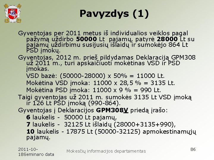 Pavyzdys (1) Gyventojas per 2011 metus iš individualios veiklos pagal pažymą uždirbo 50000 Lt