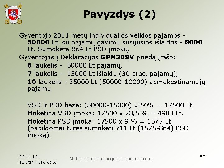 Pavyzdys (2) Gyventojo 2011 metų individualios veiklos pajamos 50000 Lt, su pajamų gavimu susijusios