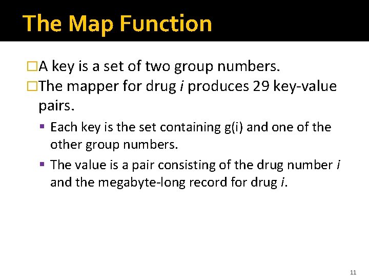 The Map Function �A key is a set of two group numbers. �The mapper