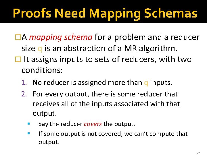 Proofs Need Mapping Schemas �A mapping schema for a problem and a reducer size