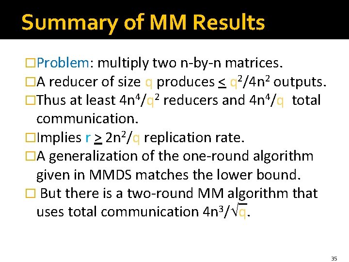 Summary of MM Results �Problem: multiply two n-by-n matrices. �A reducer of size q
