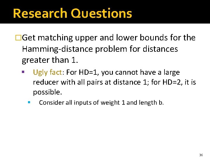 Research Questions �Get matching upper and lower bounds for the Hamming-distance problem for distances