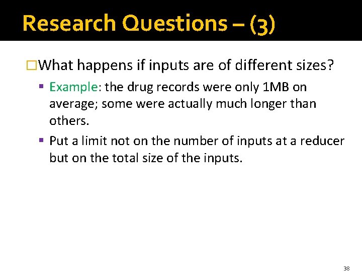 Research Questions – (3) �What happens if inputs are of different sizes? § Example: