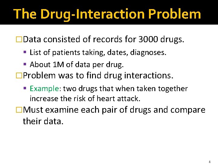 The Drug-Interaction Problem �Data consisted of records for 3000 drugs. § List of patients