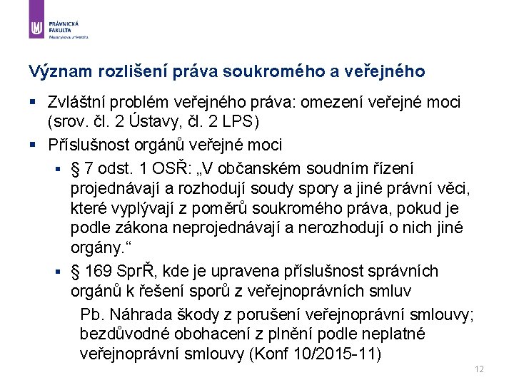 Význam rozlišení práva soukromého a veřejného § Zvláštní problém veřejného práva: omezení veřejné moci