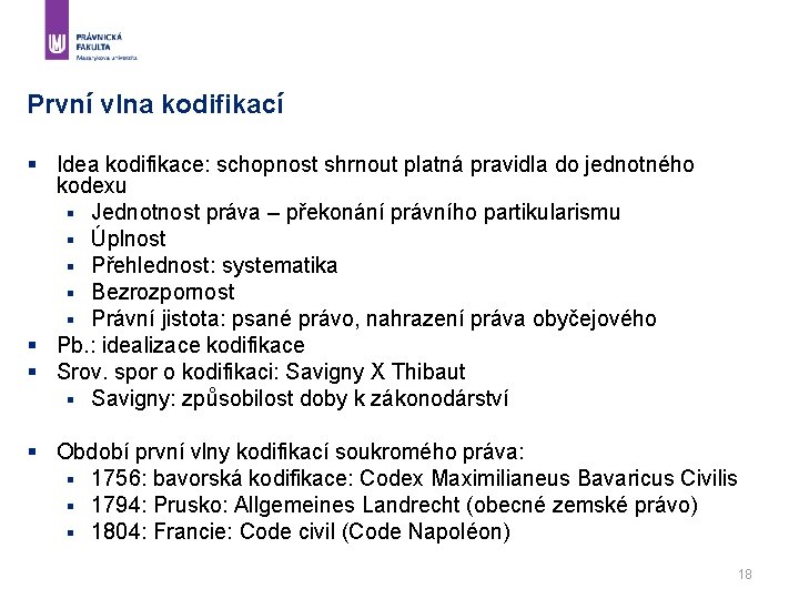 První vlna kodifikací § Idea kodifikace: schopnost shrnout platná pravidla do jednotného kodexu §