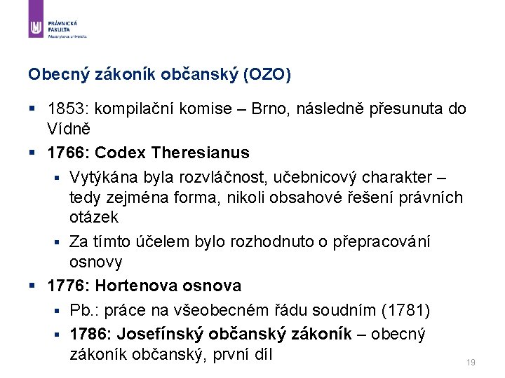 Obecný zákoník občanský (OZO) § 1853: kompilační komise – Brno, následně přesunuta do Vídně