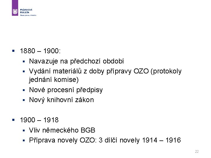 § 1880 – 1900: § Navazuje na předchozí období § Vydání materiálů z doby