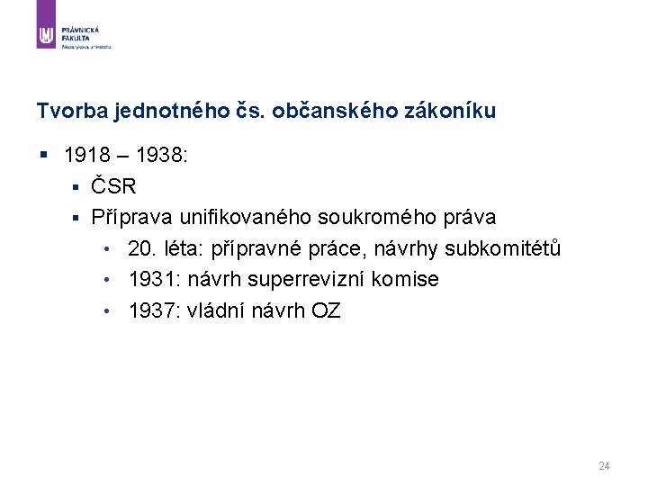 Tvorba jednotného čs. občanského zákoníku § 1918 – 1938: § ČSR § Příprava unifikovaného