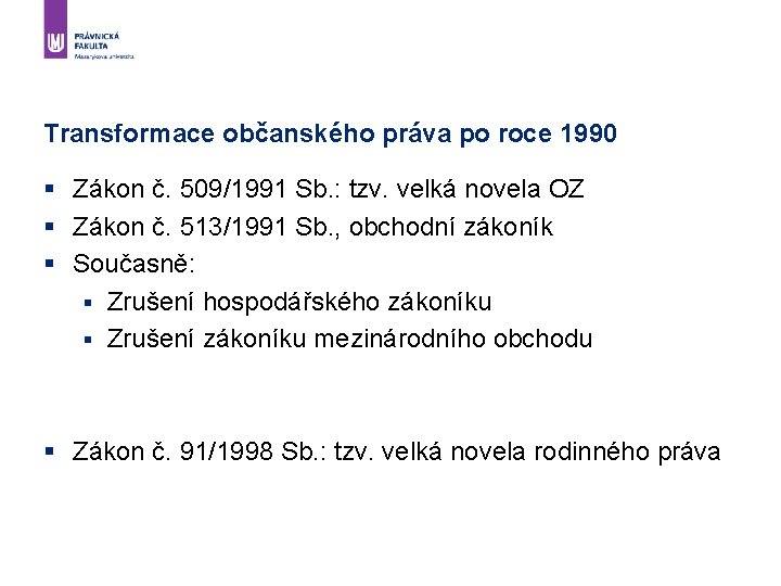 Transformace občanského práva po roce 1990 § Zákon č. 509/1991 Sb. : tzv. velká