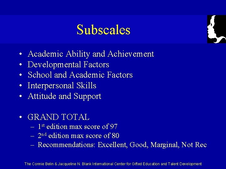 Subscales • • • Academic Ability and Achievement Developmental Factors School and Academic Factors