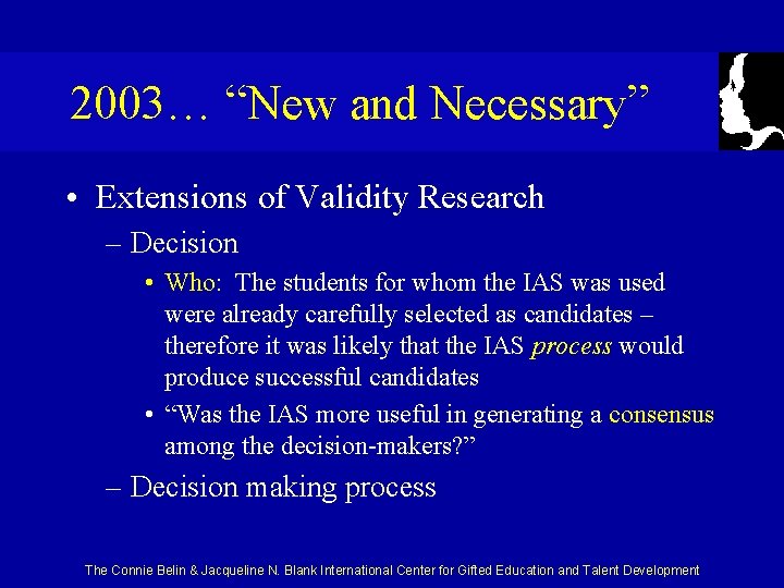 2003… “New and Necessary” • Extensions of Validity Research – Decision • Who: The