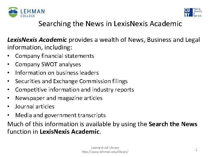 Searching the News in Lexis. Nexis Academic provides a wealth of News, Business and