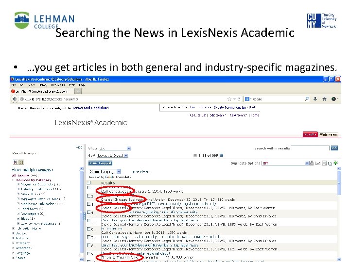 Searching the News in Lexis. Nexis Academic • …you get articles in both general