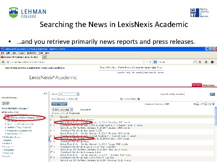 Searching the News in Lexis. Nexis Academic • …and you retrieve primarily news reports