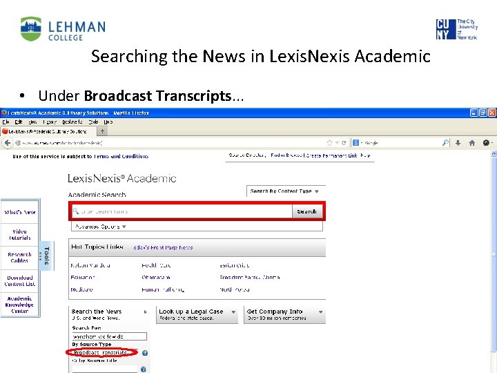 Searching the News in Lexis. Nexis Academic • Under Broadcast Transcripts. . . Leonard