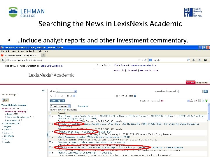 Searching the News in Lexis. Nexis Academic • …include analyst reports and other investment