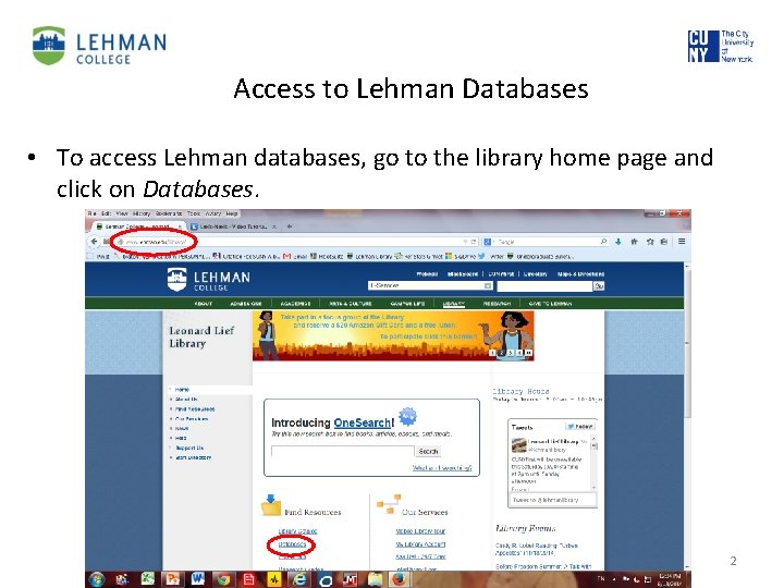 Access to Lehman Databases • To access Lehman databases, go to the library home