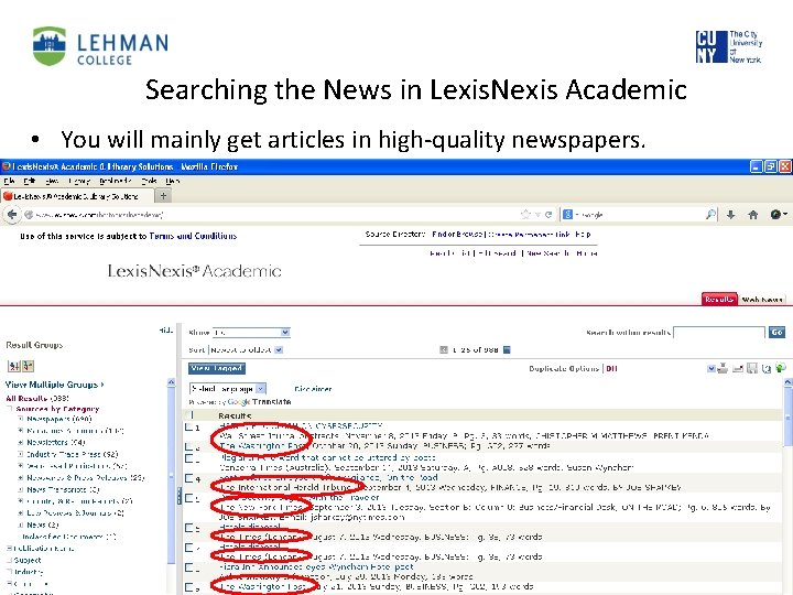 Searching the News in Lexis. Nexis Academic • You will mainly get articles in