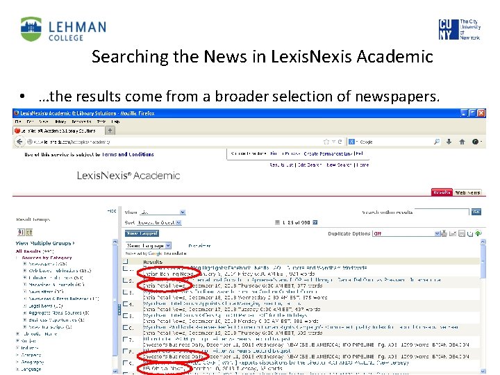 Searching the News in Lexis. Nexis Academic • …the results come from a broader