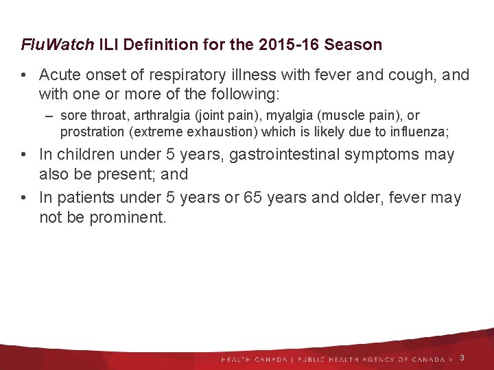 Flu. Watch ILI Definition for the 2015 -16 Season • Acute onset of respiratory