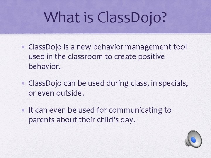 What is Class. Dojo? • Class. Dojo is a new behavior management tool used