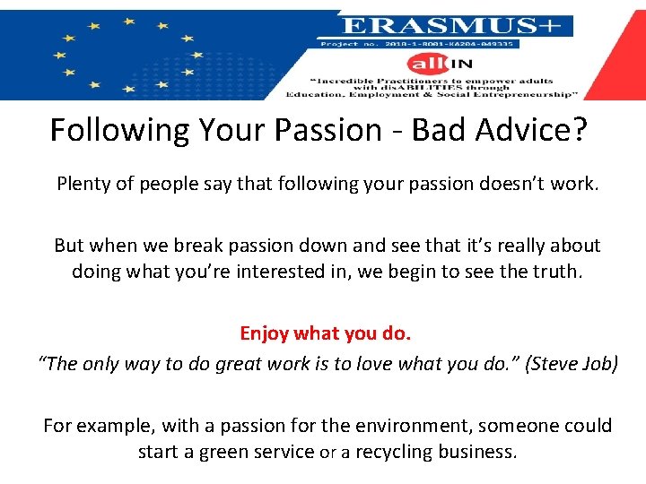 Following Your Passion - Bad Advice? Plenty of people say that following your passion