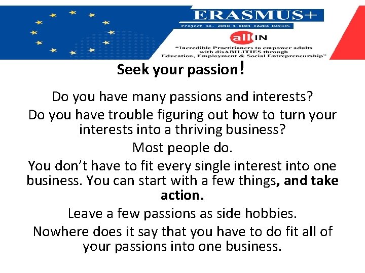 Seek your passion! Do you have many passions and interests? Do you have trouble