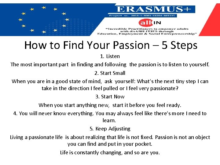 How to Find Your Passion – 5 Steps 1. Listen The most important part