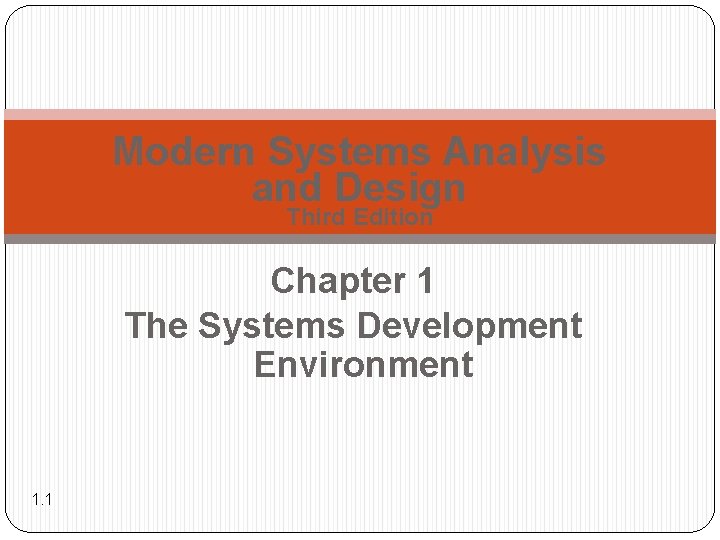 Modern Systems Analysis and Design Third Edition Chapter 1 The Systems Development Environment 1.