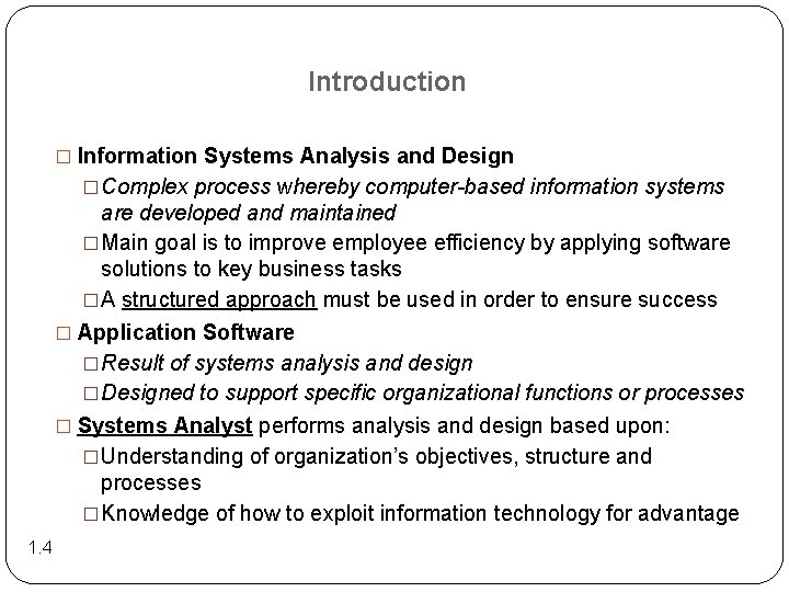 Introduction � Information Systems Analysis and Design �Complex process whereby computer-based information systems are