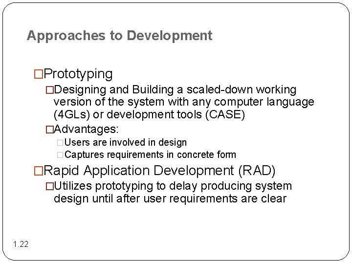 Approaches to Development �Prototyping �Designing and Building a scaled-down working version of the system