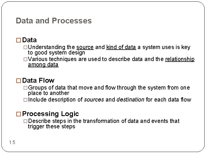 Data and Processes � Data �Understanding the source and kind of data a system