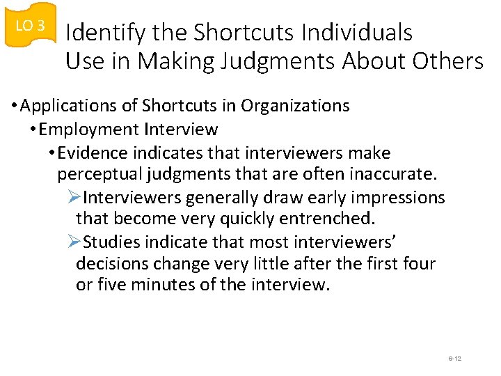 LO 3 Identify the Shortcuts Individuals Use in Making Judgments About Others • Applications LO 3 Identify the Shortcuts Individuals Use in Making Judgments About Others • Applications