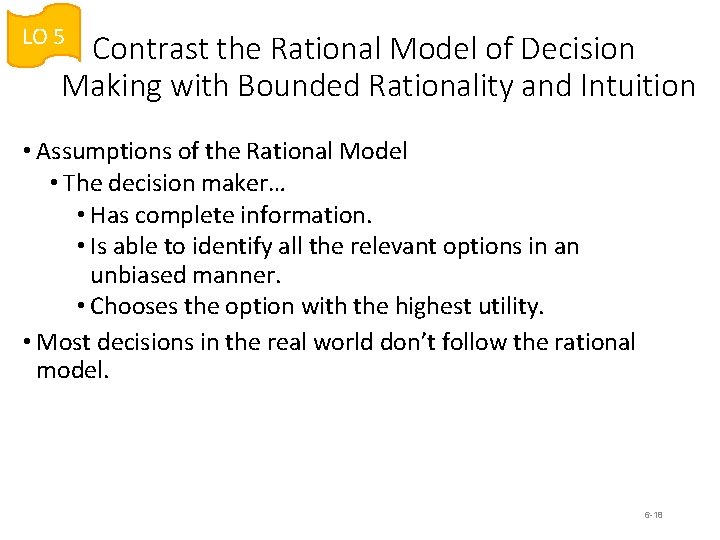 LO 5 Contrast the Rational Model of Decision Making with Bounded Rationality and Intuition LO 5 Contrast the Rational Model of Decision Making with Bounded Rationality and Intuition