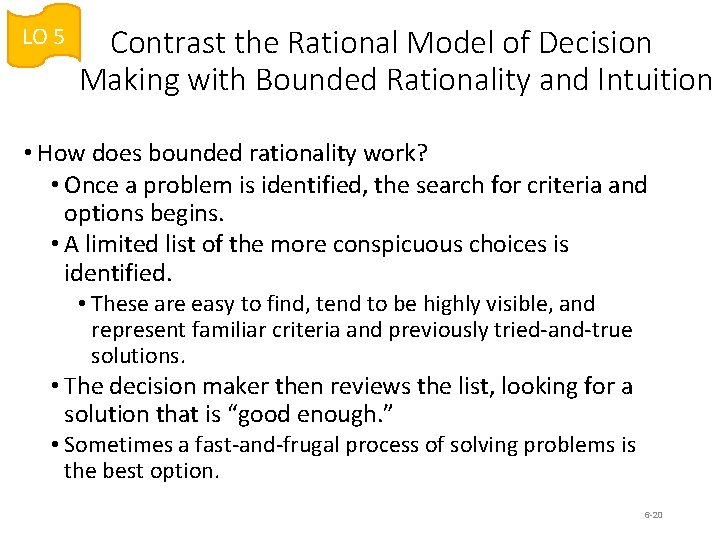 LO 5 Contrast the Rational Model of Decision Making with Bounded Rationality and Intuition LO 5 Contrast the Rational Model of Decision Making with Bounded Rationality and Intuition
