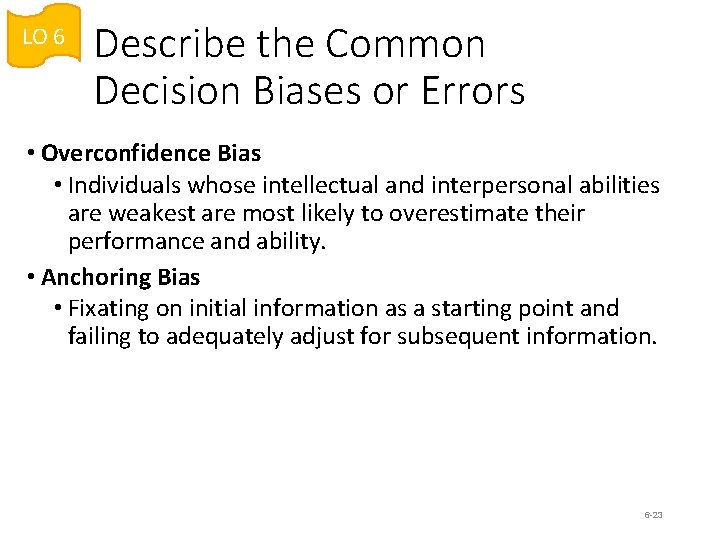 LO 6 Describe the Common Decision Biases or Errors • Overconfidence Bias • Individuals LO 6 Describe the Common Decision Biases or Errors • Overconfidence Bias • Individuals