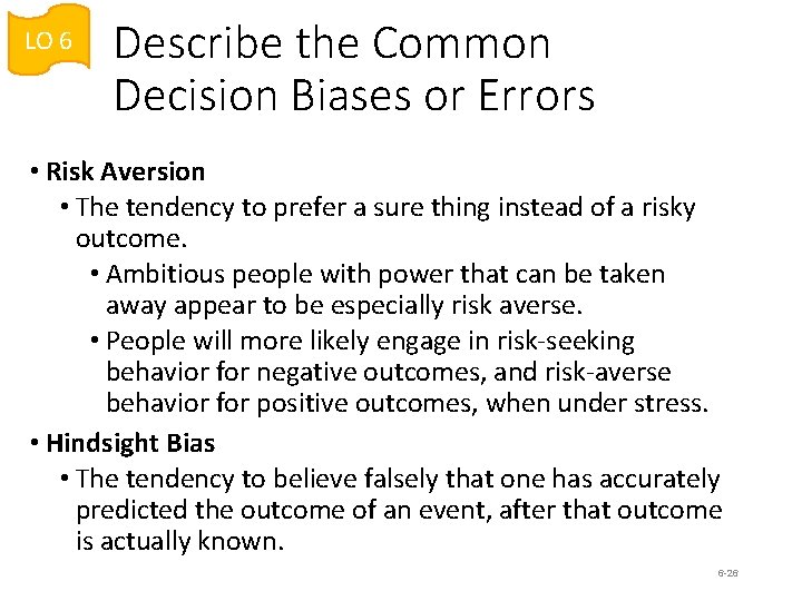 LO 6 Describe the Common Decision Biases or Errors • Risk Aversion • The LO 6 Describe the Common Decision Biases or Errors • Risk Aversion • The