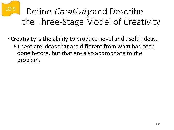 LO 9 Define Creativity and Describe the Three-Stage Model of Creativity • Creativity is LO 9 Define Creativity and Describe the Three-Stage Model of Creativity • Creativity is