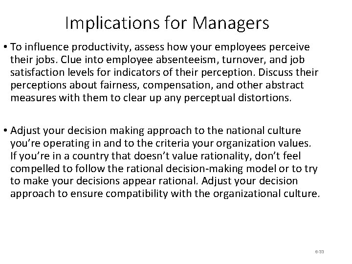 Implications for Managers • To influence productivity, assess how your employees perceive their jobs. Implications for Managers • To influence productivity, assess how your employees perceive their jobs.