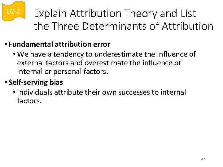 LO 2 Explain Attribution Theory and List the Three Determinants of Attribution • Fundamental LO 2 Explain Attribution Theory and List the Three Determinants of Attribution • Fundamental