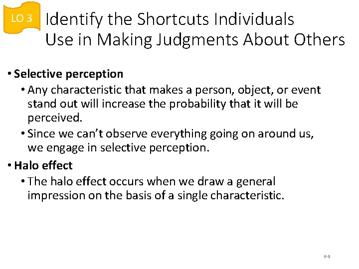 LO 3 Identify the Shortcuts Individuals Use in Making Judgments About Others • Selective LO 3 Identify the Shortcuts Individuals Use in Making Judgments About Others • Selective