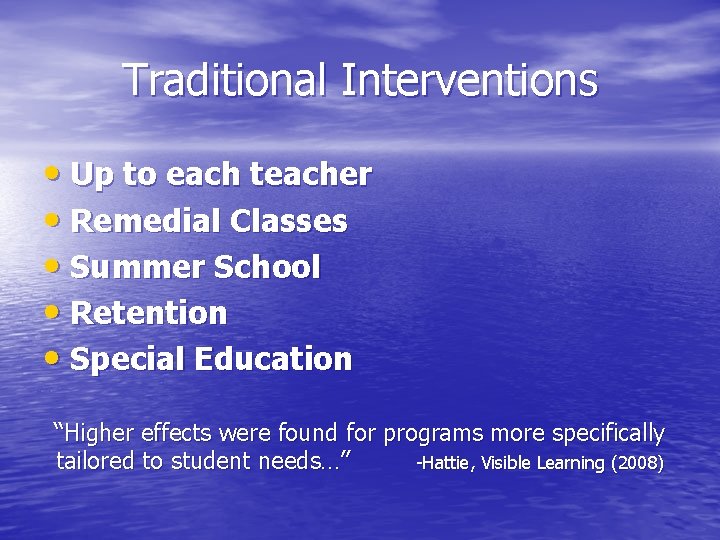 Traditional Interventions • Up to each teacher • Remedial Classes • Summer School •