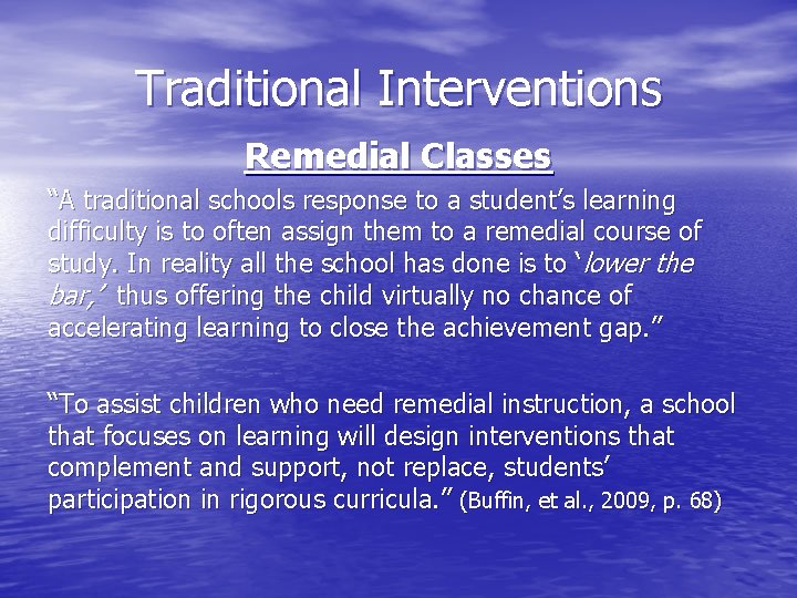 Traditional Interventions Remedial Classes “A traditional schools response to a student’s learning difficulty is