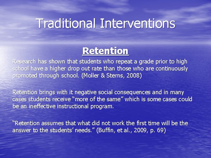 Traditional Interventions Retention Research has shown that students who repeat a grade prior to