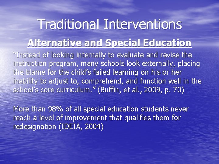 Traditional Interventions Alternative and Special Education “Instead of looking internally to evaluate and revise