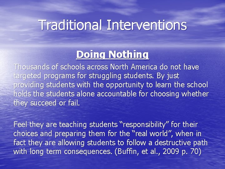 Traditional Interventions Doing Nothing Thousands of schools across North America do not have targeted