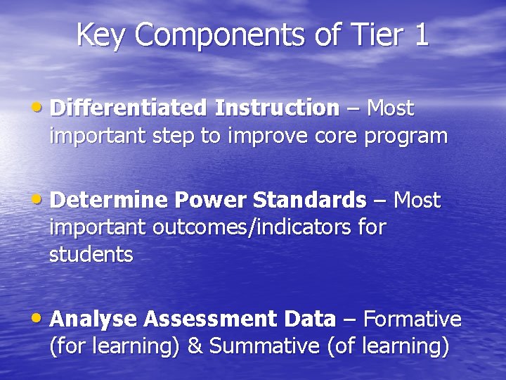 Key Components of Tier 1 • Differentiated Instruction – Most important step to improve