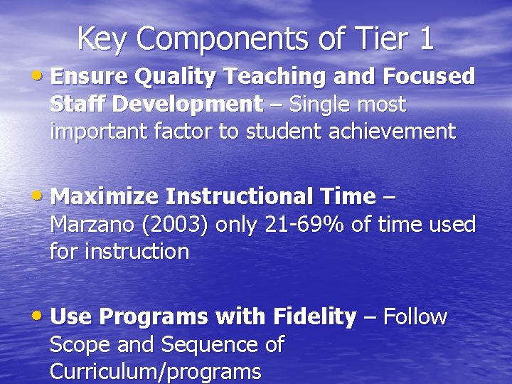 Key Components of Tier 1 • Ensure Quality Teaching and Focused Staff Development –